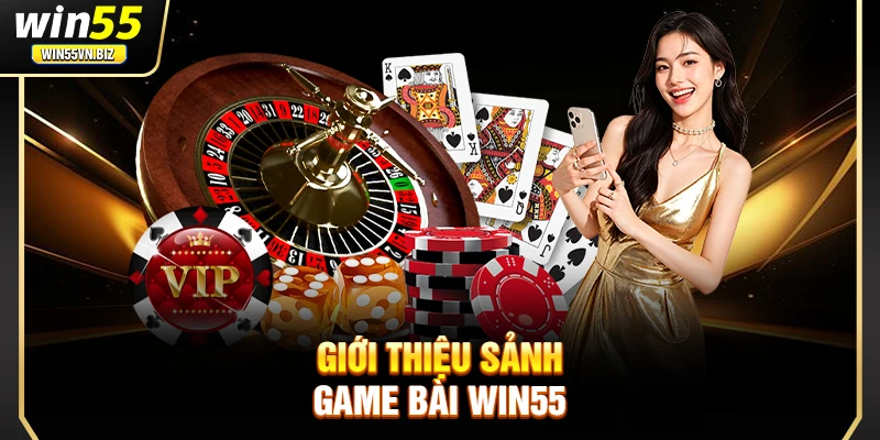 Giới thiệu sảnh game bài Win55