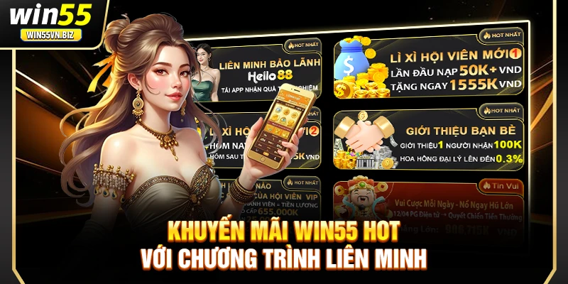 Khuyến mãi Win55 hot với chương trình liên minh