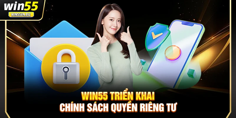 Win55 triển khai chính sách quyền riêng tư 
