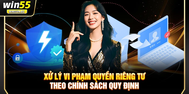 Xử lý vi phạm quyền riêng tư theo chính sách quy định