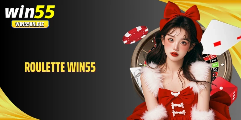 Roulette WIN55 - Nhìn Bảng Cược Để Hiểu Nhịp Quay Vận Hành